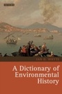 Cover: A Dictionary of Environmental History - I.B. Tauris