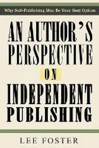 Enlarge image Cover: An Author's Perspective on Independent Publishing - Foster Travel Pub.