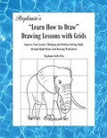 Cover: Stephanie's "Learn How to Draw" Drawing Lessons with Grids - Sherrington House