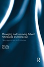 Cover: Managing and Improving School Attendance and Behaviour - Routledge