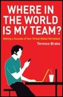 Cover: Where in the World is My Team? - Making a Success of Your Virtual Global Workplace - Wiley
