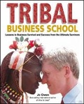 Cover: Tribal Business School - Lessons in Business Survival and Success from the Ultimate Survivors - Wiley