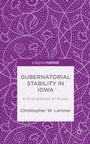 Cover: Gubernatorial Stability in Iowa: A Stranglehold on Power - Palgrave Pivot