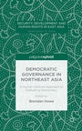 Cover: Democratic Governance in Northeast Asia: A Human-Centered Approach to Evaluating Democracy - Palgrave Pivot
