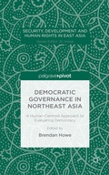 Cover: Democratic Governance in Northeast Asia: A Human-Centered Approach to Evaluating Democracy - Palgrave Pivot