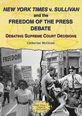Cover: New York Times V. Sullivan and the Freedom of the Press Debate - Enslow Publishing