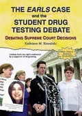 Cover: The Earls Case and the Student Drug Testing Debate - Enslow Publishing