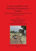 Cover: A step to a global world - Historical Archaeology in Panama - BAR Publishing