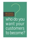 Cover: Who Do You Want Your Customers to Become? - Harvard Business Review Press