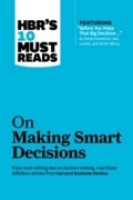 Cover: HBR's 10 Must Reads on Making Smart Decisions (with featured article "Before You Make That Big Decision..." by Daniel Kahneman, Dan Lovallo, and Olivier Sibony) - Harvard Business Review Press