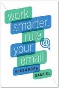 Abbildung von: Work Smarter, Rule Your Email - Harvard Business Review Press