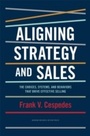 Cover: Aligning Strategy and Sales - Harvard Business Review Press