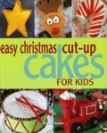 Cover: Easy Christmas Cut-up Cakes for Kids - Simon + Schuster LLC