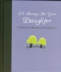 Cover: I'll Always Be Your Daughter - Gibbs Smith