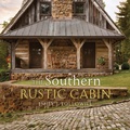 Cover: The Southern Rustic Cabin - Gibbs Smith