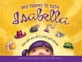 Cover: My Name Is Not Isabella - Sourcebooks Jabberwocky