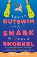 Cover: How to Outswim a Shark Without a Snorkel - Sourcebooks Young Readers