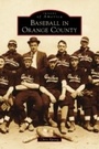 Cover: Baseball in Orange County - Arcadia Publishing