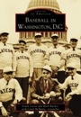 Cover: Baseball in Washington, D.C. - Arcadia Publishing