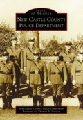 Cover: New Castle County Police Department - Arcadia Publishing