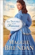 Cover: Trouble with Patience (Virtues and Vices of the Old West Book #1) - Baker Publishing Group