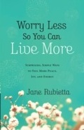 Cover: Worry Less So You Can Live More - Baker Publishing Group
