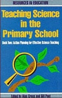 Enlarge image Cover: Teaching Science in the Primary School: Action Plans for Effective Science Teaching Bk.2 - Northcote House Publishers Ltd