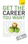 Cover: Get The Career You Want - Teach Yourself Books