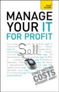 Abbildung von: Manage Your IT For Profit: Teach Yourself - Teach Yourself Books