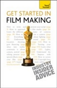 Abbildung von: Get Started in Film Making - Teach Yourself Books