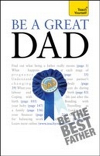 Enlarge image Cover: Be a Great Dad - Teach Yourself Books