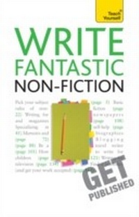 Enlarge image Cover: Write Fantastic Non-fiction - and Get it Published - Teach Yourself Books