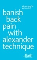 Cover: Banish Back Pain with Alexander Technique: Flash - John Murray Learning