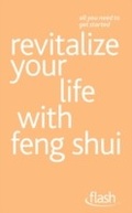 Cover: Revitalize Your Life with Feng Shui: Flash - John Murray Learning