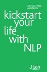 Enlarge image Cover: Kickstart Your Life with NLP: Flash - John Murray Learning
