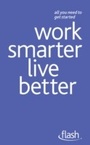 Cover: Work Smarter Live Better: Flash - John Murray Learning
