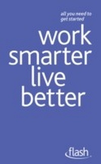 Enlarge image Cover: Work Smarter Live Better: Flash - John Murray Learning