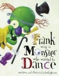 Cover: Frank Was a Monster Who Wanted to Dance - Chronicle Books LLC