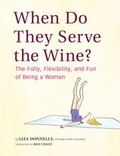 Cover: When Do They Serve the Wine? - Chronicle Books LLC