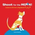 Cover: Shoot for the Moon! - Chronicle Books LLC