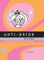 Cover: Anti-Bride Guide - Chronicle Books LLC