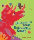 Cover: Dinosaurs Roar, Butterflies Soar! - Chronicle Books LLC