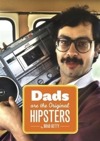 Abbildung von: Dads Are the Original Hipsters - Chronicle Books LLC