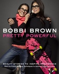 Cover: Bobbi Brown Pretty Powerful - Chronicle Books LLC