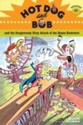 Cover: Hot Dog and Bob and the Dangerously Dizzy Attack of the Hypno Hamsters - Chronicle Books LLC;Hot Dog and Bob