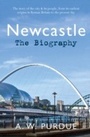 Cover: Newcastle The Biography - Amberley Publishing