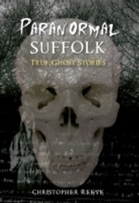 Enlarge image Cover: Paranormal Suffolk - Amberley Publishing