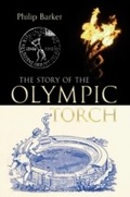 Cover: The Story of the Olympic Torch - Amberley Publishing