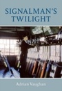 Cover: Signalman's Twilight - Amberley Publishing