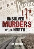 Cover: Unsolved Murders of the North - Amberley Publishing